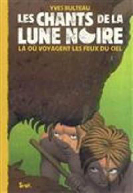 Image de Les chants de la lune noire 3 - Là où voyagent les feux du ciel