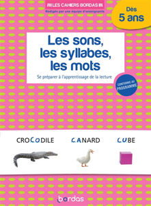 Image de Les sons, les syllabes, les mots dès 5 ans : se préparer à l'apprentissage de la lecture : conforme au programme