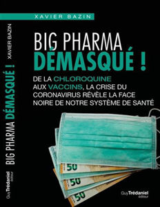 Picture of Big Pharma démasqué ! : de la chloroquine aux vaccins, la crise du coronavirus révèle la face noire de notre système de santé