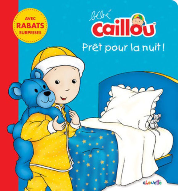 Image de Bébé Caillou Prêt pour la nuit! : un livre avec rabats