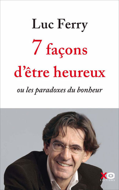 Image de 7 façons d'être heureux ou Les paradoxes du bonheur