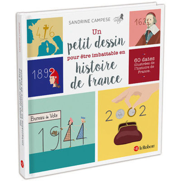 Image de Un petit dessin pour être imbattable en histoire de France : 60 dates illustrées de l'histoire de France