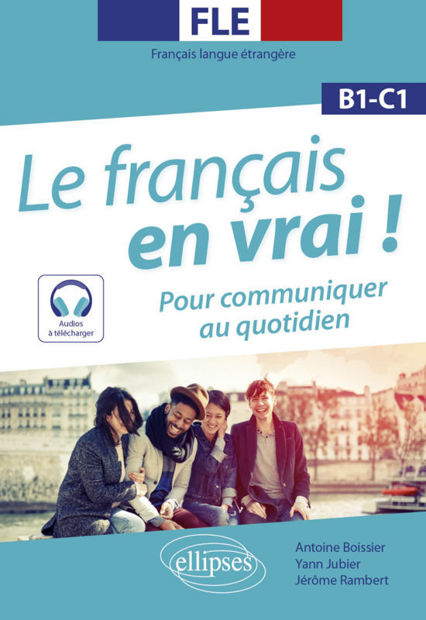 Image de FLE (Français langue étrangère). Le français en vrai ! Pour communiquer au quotidien [B1-C1] (avec fichiers audio)