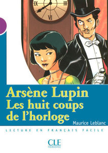 Εικόνα της Arsène Lupin - Les huit coups de l'horloge - CLE Lecture en français facile - niveau 1