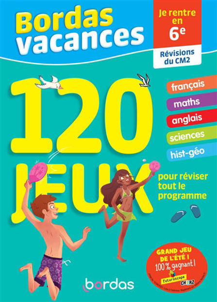 Image de Bordas vacances, 120 jeux pour réviser tout le programme : je rentre en 6e : révisions du CM2