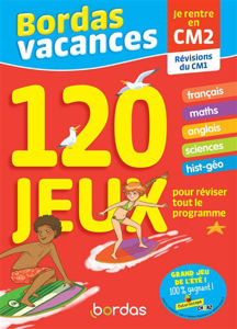 Image de Bordas vacances, 120 jeux pour réviser tout le programme : je rentre en CM2 : révisions du CM1