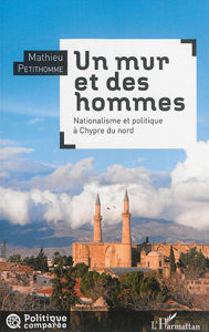 Image de Un mur et des hommes: nationalisme et politique à Chypre du Nord