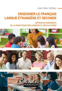 Εικόνα της Enseigner le français langue étrangère et seconde : approche humaniste de la didactique des langues et des cultures