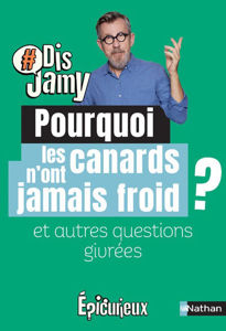 Image de Dis Jamy- Pourquoi les canards n'ont jamais froid ? et autres questions givrées... Epicurieux