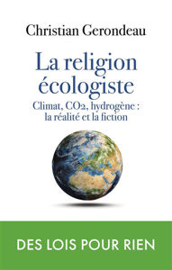 Image de La religion écologiste : climat, CO2, hydrogène : la réalité et la fiction