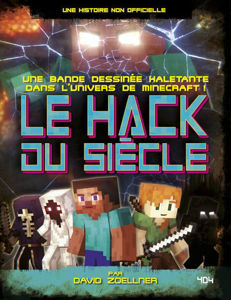 Εικόνα της Le hack du siècle : une bande dessinée haletante dans l'univers de Minecraft ! : une histoire non officielle