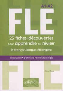 Image de FLE. 25 fiches-découvertes pour apprendre ou réviser le français langue étrangère. Conjugaison, grammaire, exercices corrigés. A1-A2