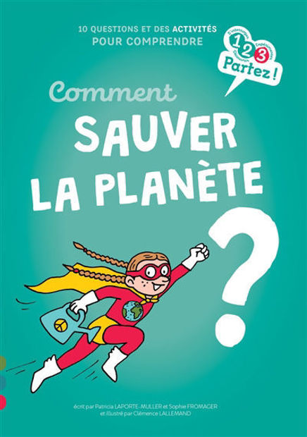 Image de Comment sauver la planète ? : 10 questions et des activités pour comprendre