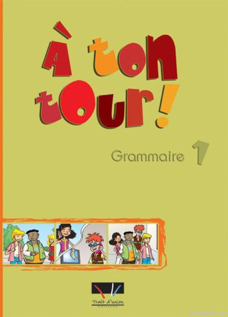 Image de A ton tour 1 Grammaire de l'élève