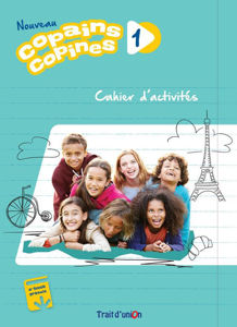 Image de Copains, copines NOUVEAU 1 cahier de l'élève - édition 2019