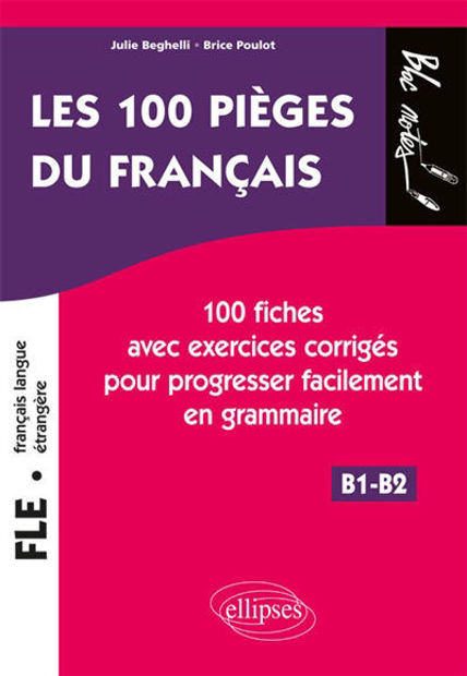 Image de FLE B1-B2 : les 100 pièges du français : 100 fiches avec exercices corrigés pour progresser facilement en grammaire