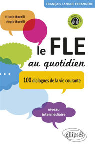 Εικόνα της Le FLE au quotidien : 100 dialogues de la vie courante : niveau intermédiaire