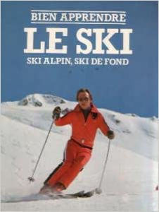 Picture of Bien apprendre le ski. Ski alpin, ski de fond.