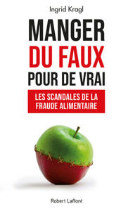 Image de Manger du faux pour de vrai : les scandales de la fraude alimentaire