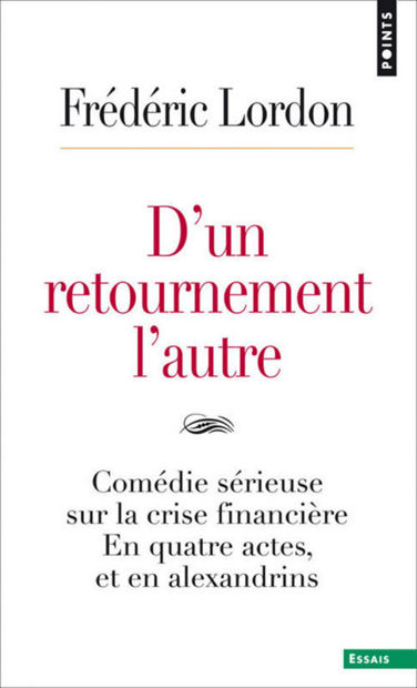 Image de D'un retournement l'autre : comédie sérieuse sur la crise financière : en quatre actes, et en alexandrins Suivi de Surréalisation de la crise