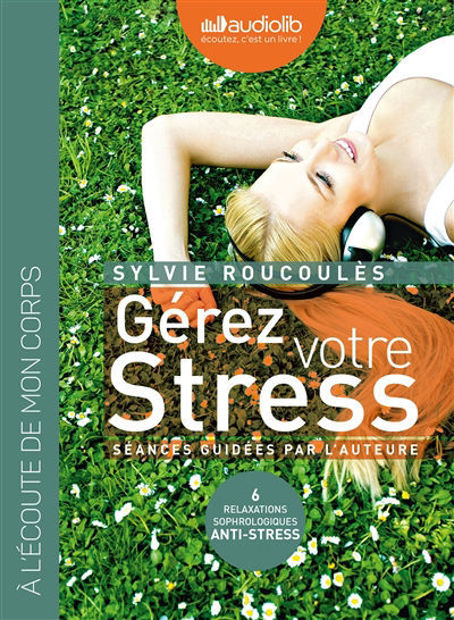 Image de Gérez votre stress. Relaxations sophrologiques anti-stress (2 CD)