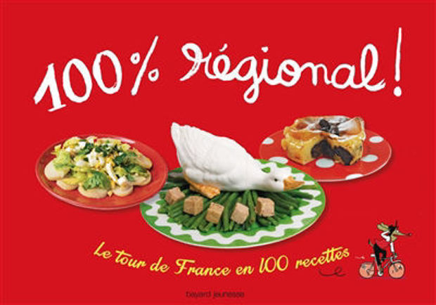 Image de 100% régional! Le tour de France en 100 recettes