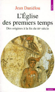 Image de L'Eglise des premiers temps. Des origines à la fin du IIIème siècle