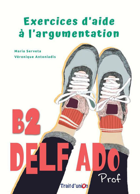 Image de DELF ADO B2 - livre du prof  - EXERCICES D'AIDE A L'ARGUMENTATION