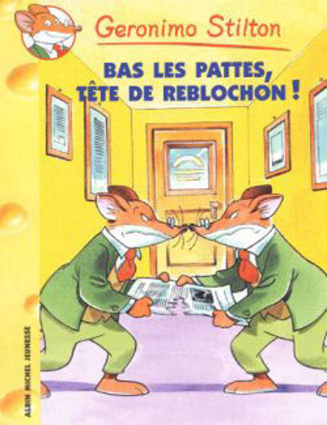 Image de Geronimo Stilton 11 - Bas les pattes, tête de Reblochon !