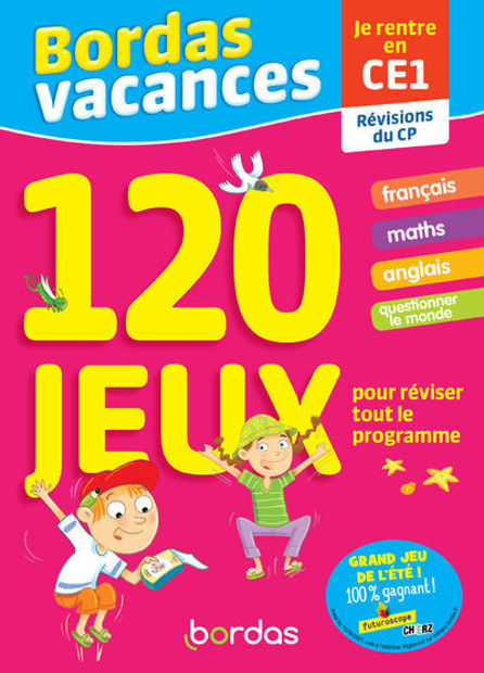 Image de Bordas vacances, 120 jeux pour réviser tout le programme : je rentre en CE1 : révisions du CP