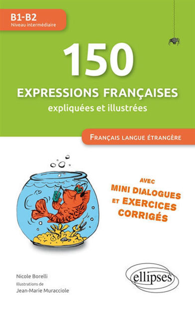 Image de 150 expressions françaises expliquées et illustrées, avec mini-dialogues et exercices corrigés : Français langue étrangère : B1-B2, niveau intermédiaire
