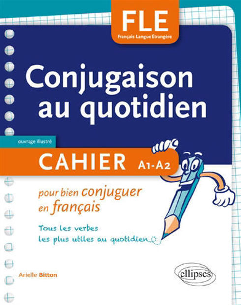 Image de Conjugaison au quotidien FLE - cahier A1-A2