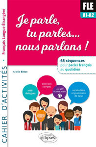 Image de FLE A1-A2, je parle, tu parles... nous parlons ! : 65 séquences pour parler français au quotidien : cahier d'activités, français langue étrangère