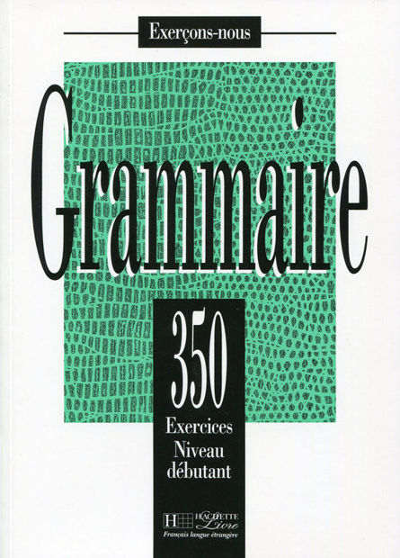 Image de 350 exercices de Grammaire Niveau Débutants