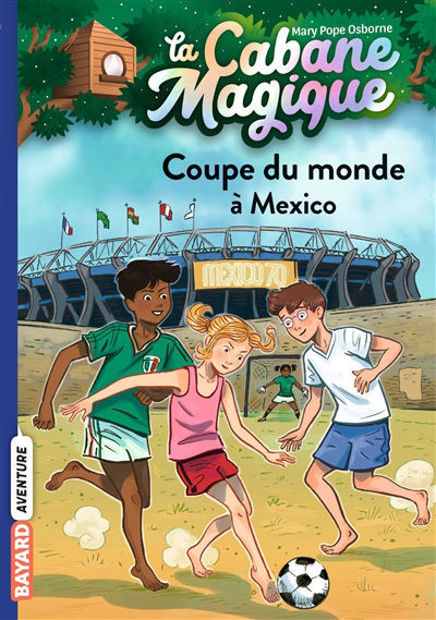 Image de La cabane magique, TOME 47, Coupe du monde à Mexico