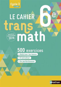 Εικόνα της Le cahier transmath 6e, cycle 3, 3e année : 500 exercices : nouveau programme 2016