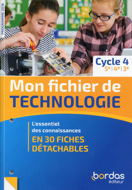 Image de Mon fichier de technologie, cycle 4, 5e, 4e, 3e : l'essentiel des connaissances en 30 fiches détachables : programme 2016