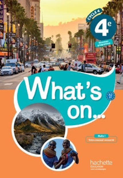 Image de WHAT'S ON... ANGLAIS CYCLE 4 / 4E - LIVRE ELEVE - ED. 2017