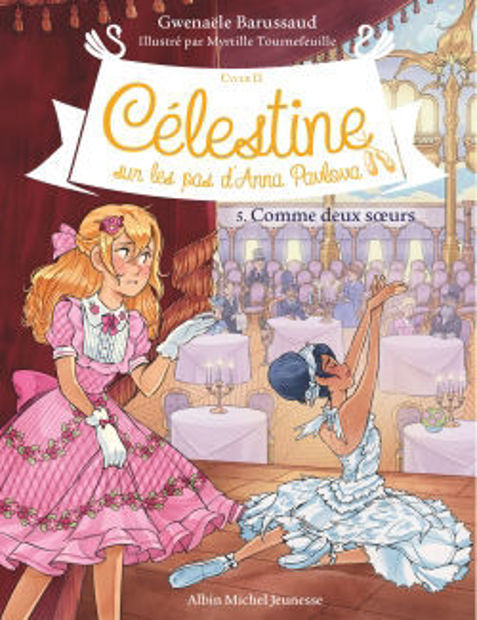 Image de Célestine : cycle 2, sur les pas d'Anna Pavlova Vol. 5 Comme deux soeurs