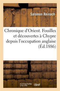 Picture of Chronique d'Orient. Fouilles et découvertes à Chypre depuis l'occupation anglaise