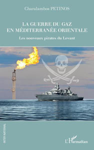 Picture of LA GUERRE DU GAZ EN MÉDITERRANÉE ORIENTALE  Les nouveaux pirates du Levant