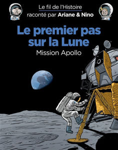 Εικόνα της Le fil de l'histoire raconté par Ariane & Nino. Le premier pas sur la Lune : mission Apollo