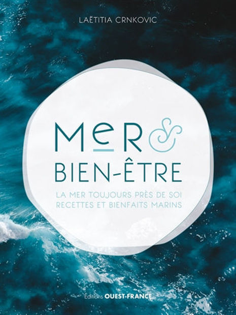 Image de Mer & bien-être : la mer toujours près de soi : recettes et bienfaits marins