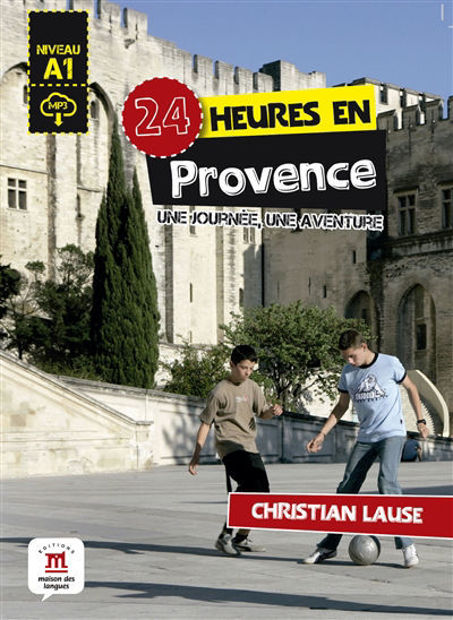 Image de 24 heures en Provence : une journée, une aventure : niveau A1