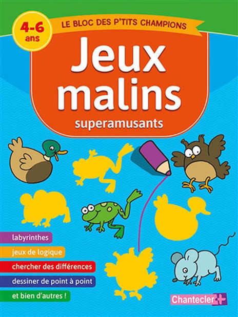 Image de Jeux malins superamusants : le bloc des p'tits champions : 4-6 ans