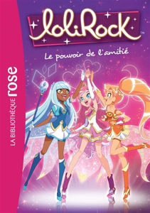 Image de Lolirock. Vol. 1. Le pouvoir de l'amitié