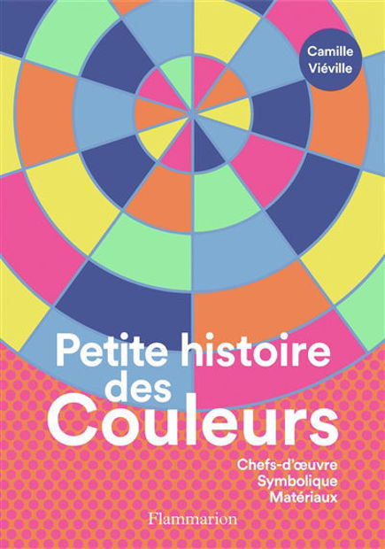 Image de Petite histoire des couleurs : chefs-d'oeuvre, symbolique, matériaux