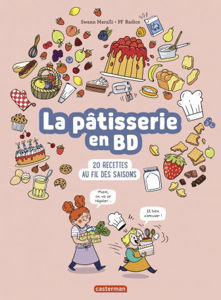 Image de La pâtisserie en BD : 20 recettes au fil des saisons