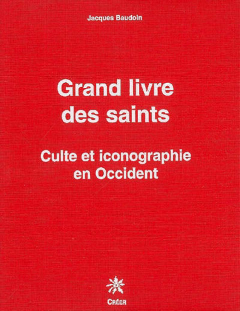 Image de Grand livre des saints : culte et iconographie en Occident