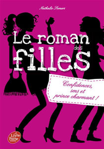 Image de Le roman des filles - Confidences, sms et prince charmant !